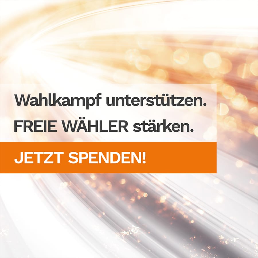 Spendenaufruf: Wahlkampf unterstützen. FREIE WÄHLER stärken. JETZT SPENDEN!